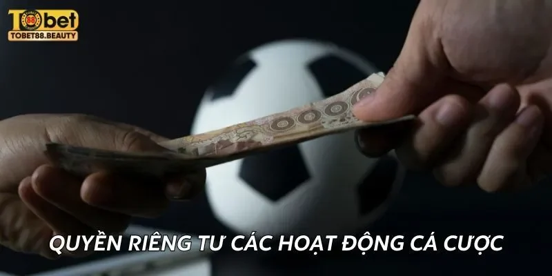 Bảo mật thông tin về hoạt động tham gia cá cược