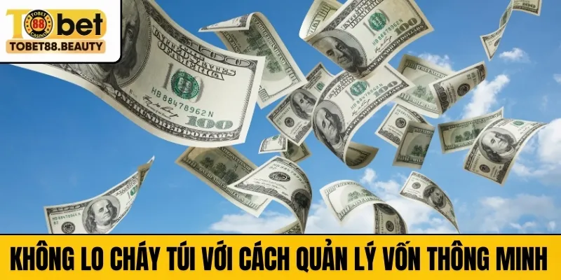 Không lo cháy túi với cách quản lý vốn thông minh 