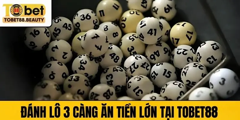 Đánh lô 3 càng ăn tiền lớn tại TObet88